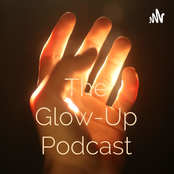The Glow-Up Podcast