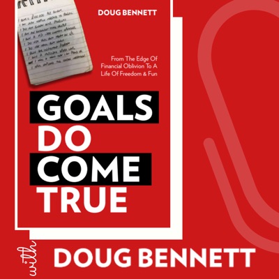 Goals DO Come True with Doug Bennett Goals DO Come True with Doug Bennett