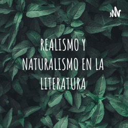 REALISMO Y NATURALISMO EN LA LITERATURA