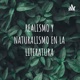 REALISMO Y NATURALISMO EN LA LITERATURA