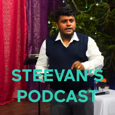 STEEVAN'S PODCAST STEEVAN'S PODCAST