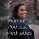 Hannah’s Podcast &amp; Meditaties 