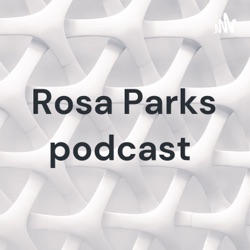 Rosa Parks podcast 