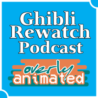 Ghibli Rewatch Podcast podcast