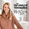 Maximized Minimalist Podcast - Katy Wells