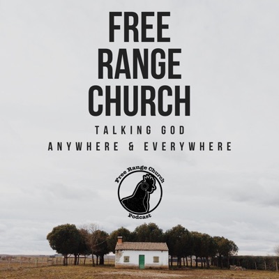 Free Range Church Podcast Free Range Church Podcast
