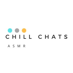 Chill Chats ASMR