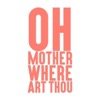Oh Mother Where Art Thou: A Podcast for Parents
