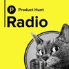 Product Hunt Radio