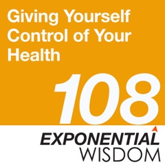 Episode 108: Giving Yourself Control of Your Health