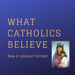 What Catholics Believe