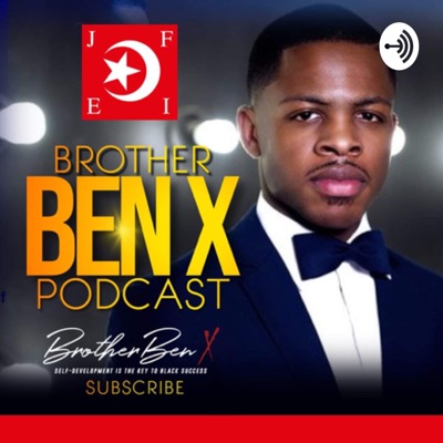 Brother Ben X Podcast Brother Ben X Podcast