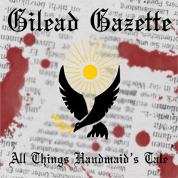 Gilead Gazette – Handmaid’s Tale S03E11-13 “Liars”, “Sacrifice”, “Mayday”