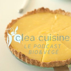 Clea Cuisine Le Podcast - Episode 25 : La tarte aux légumes autrement