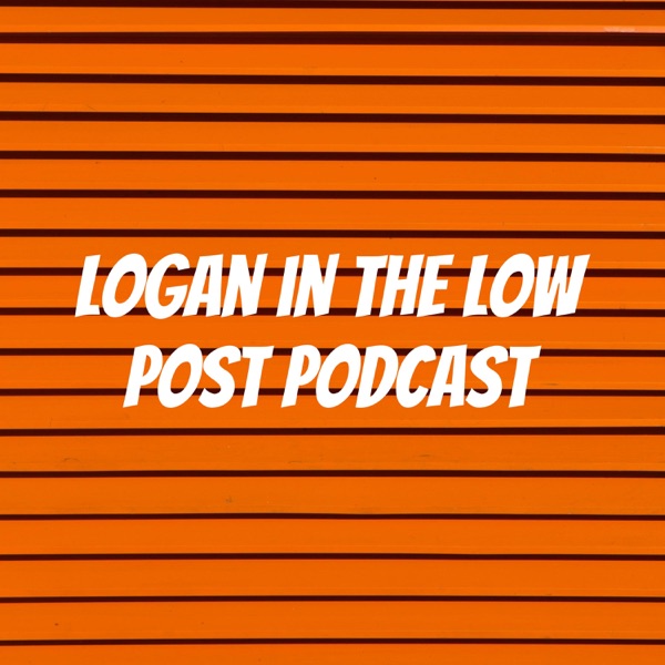 Logan in the Low Post Podcast Artwork