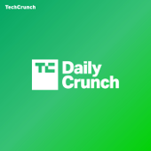 TechCrunch Daily Crunch - TechCrunch