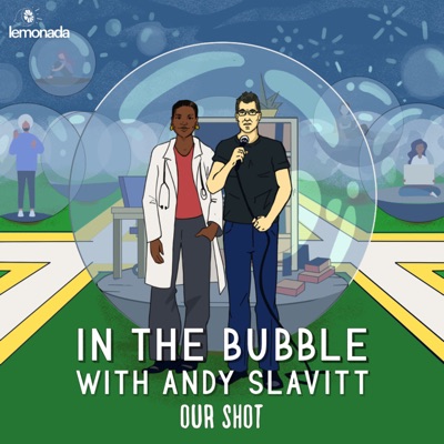 In the Bubble with Andy Slavitt: Our Shot In the Bubble with Andy Slavitt: Our Shot