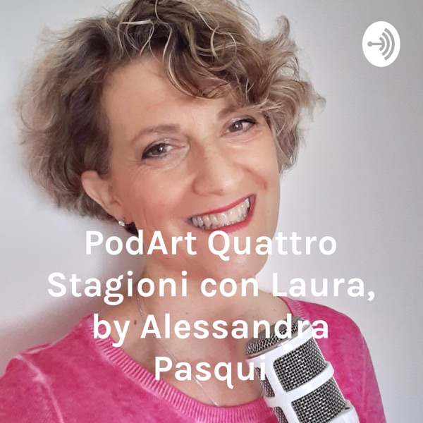 Italian Podcast italiano facile Quattro Stagioni con Laura, by Alessandra Pasqui - Podart