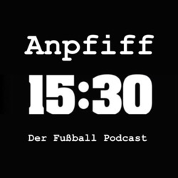 Anpfiff 15:30 Der Fußball Podcast