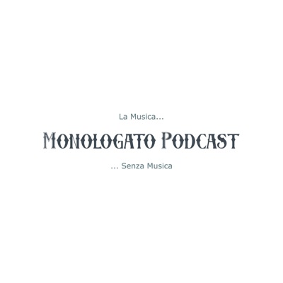 Monologato Podcast Monologato Podcast