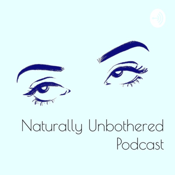 Naturally Unbothered Podcast Artwork