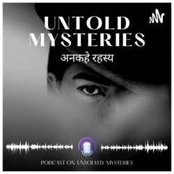 Untold Mysteries (अनकहे रहस्य)