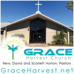 Grace Harvest Church, Pastors David & Scarlett Horton