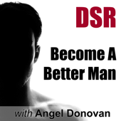 DSR: Become a Better Man by Mastering Dating, Sex and Relationships (formerly Dating Skills Podcast) - Angel Donovan talks with Robert Greene, Geoffrey Miller, Mark Manson, Adam Lyons, John Gray, Robert Glover, David Wygant, Zan Perrion, Paul Janka and more on dating advice, sex and relationships, pickup artists, seduction and becoming a better man