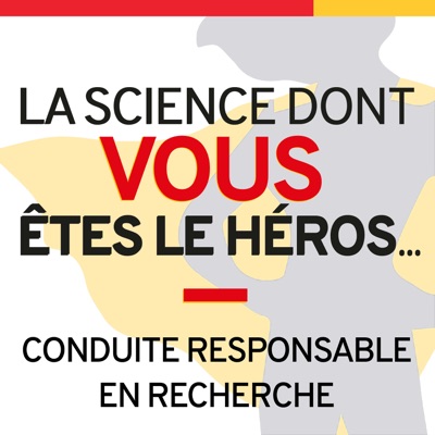 La science dont vous êtes le héros (La conduite responsable en recherche) La science dont vous êtes le héros (La conduite responsable en recherche)