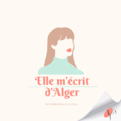 Elle m'écrit d'Alger - Les Podcasteurs