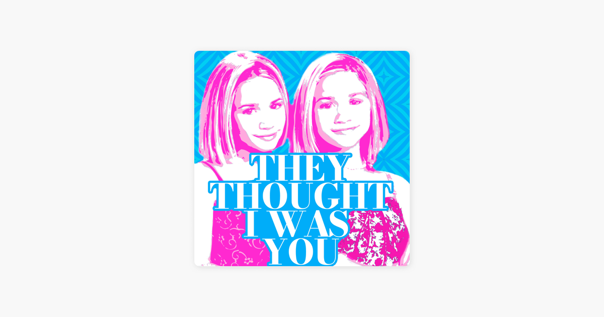 Mary Kate And Ashley Olsen Lesbian Porn - They Thought I Was You on Apple Podcasts