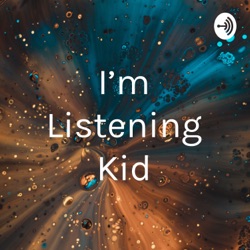 I'm Listening Kid