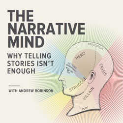 Episode 6 // The Narrative Mind-Why Telling Stories Isn't Enough