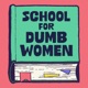 The School for Dumb Women