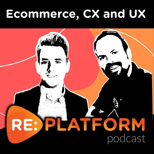 Re:platform - Ecommerce CX and Technology Podcast Image