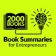 2000 Books for Ambitious Entrepreneurs - Author Interviews and Book Summaries