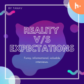 Reality v/s Expectations - Tanav Sawhney
