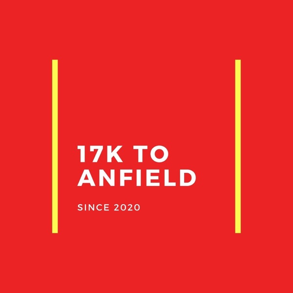 17K to Anfield: a Liverpool FC Podcast Artwork