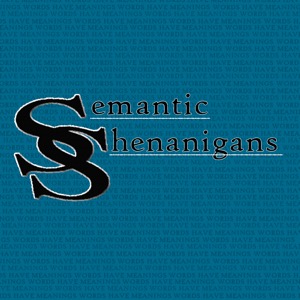 Semantic Shenanigans