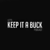 Let’s Keep It A Buck! - Let’s Keep It A Buck Podcast