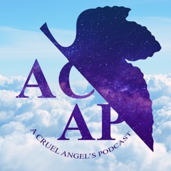 Rei is Bae - A Cruel Angel's Podcast #3 (Episodes 5 and 6 of Neon Genesis Evangelion)