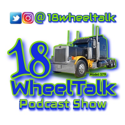 18 Wheel Talk Podcast Show 18 Wheel Talk Podcast Show