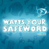 Watts Your Safeword - Watts The Safeword Inc