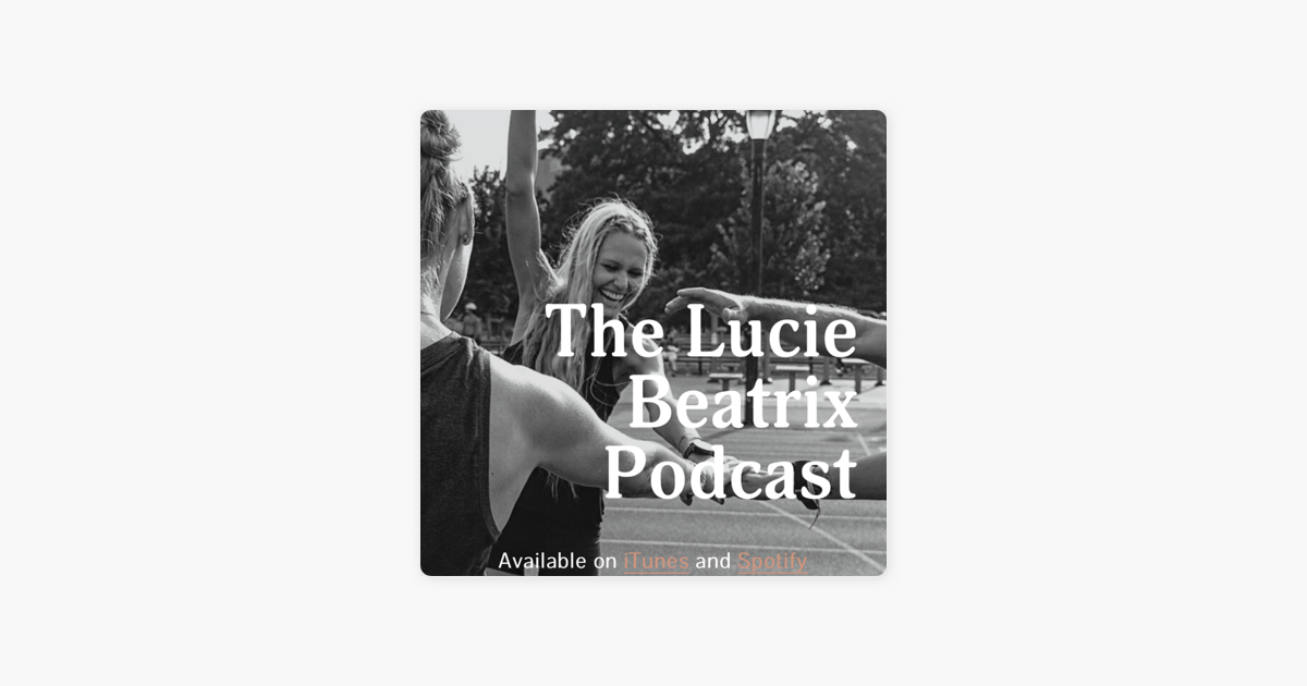 ‎the Lucie Beatrix Podcast On Apple Podcasts 4578