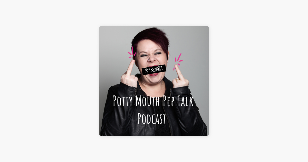 ‎Potty Mouth Pep Talk Podcast on Apple Podcasts