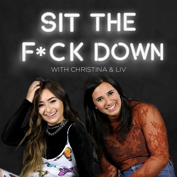 Sit The F*ck Down Podcast