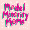 Model Minority Moms - Kate Wang, Susan Lieu, Jeanette Park