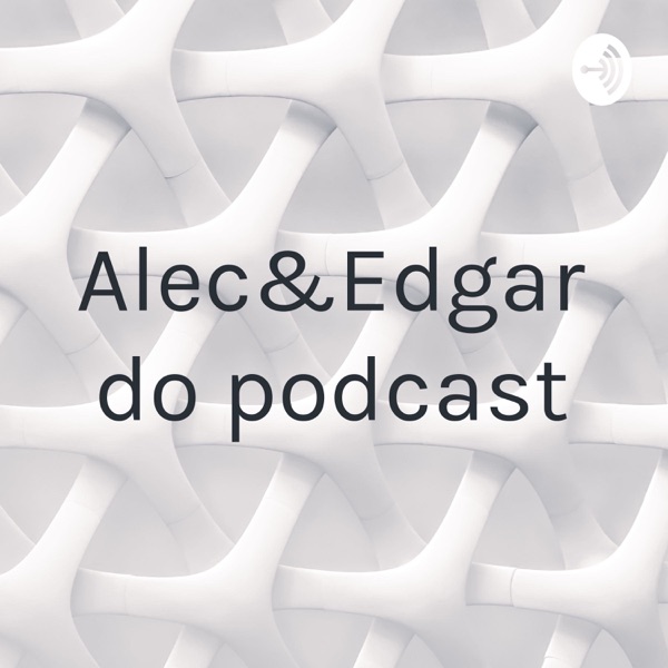 Alec&Edgardo podcast Artwork