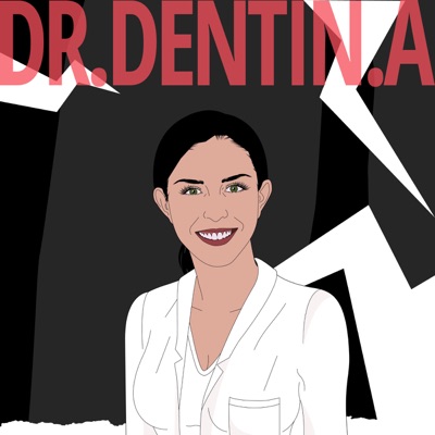 dr. dentina Podcast