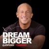 Dream Bigger